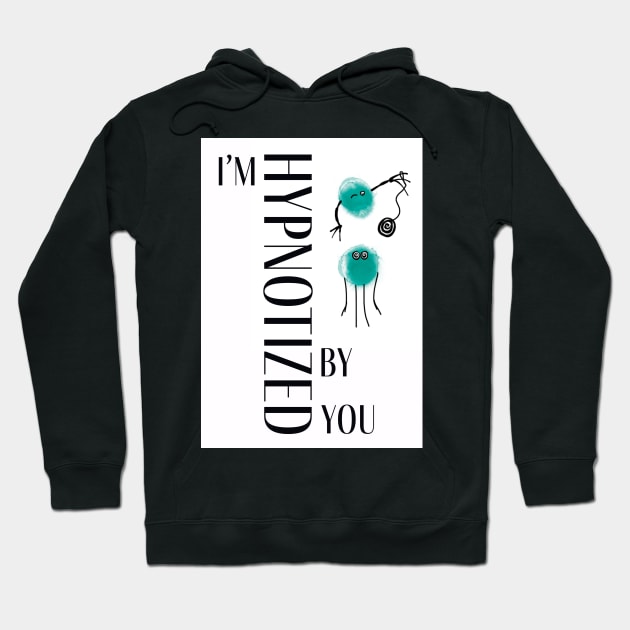 I'm Hypnotized By You, Graphic Design, Valentine's Day/ Anniversary Greeting Hoodie by cherdoodles